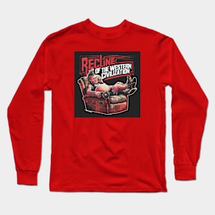 The final Recline of the Western Civilization Long Sleeve T-Shirt